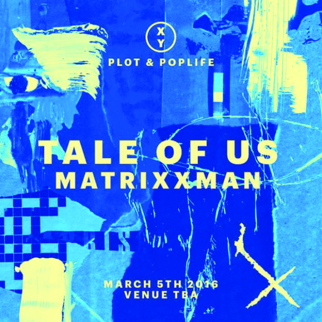 PL0T & POPLIFE Present: Tale of Us & Matrixxman on March 5