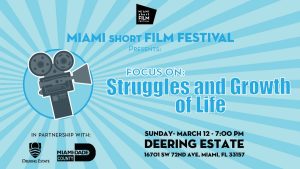 The Miami short Film Festival presents Focus On : Struggles and Growth of Life