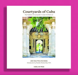 Courtyards of Cuba: In-depth analysis of the value of patios in Cuban architecture